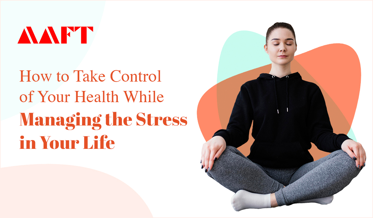 How to Take Control of Your Health While Managing the Stress in Your Life