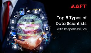 Top 5 Types Of Data Scientists And Responsibilities