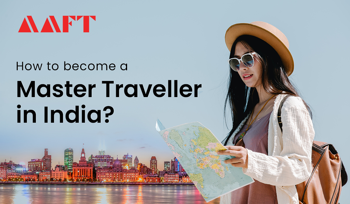 How to become a master traveller in India?