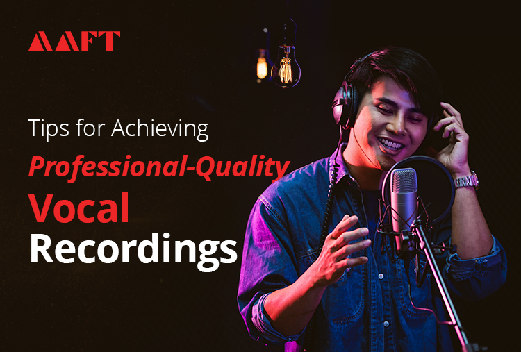 Tips for Achieving Professional-Quality Vocal Recordings