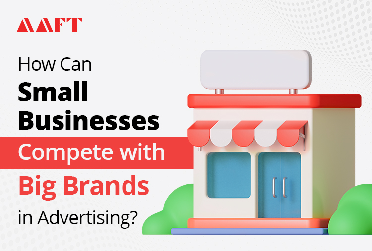 Small Businesses Compete with Big Brands in Advertising?