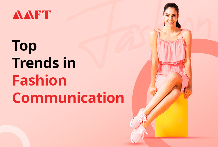 Top Trends in Fashion Communication