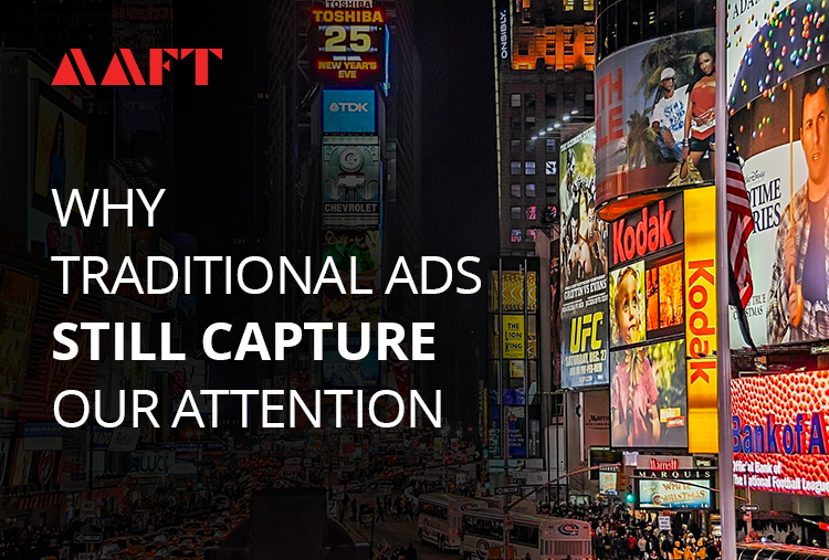 Why Traditional Ads Still Capture Our Attention