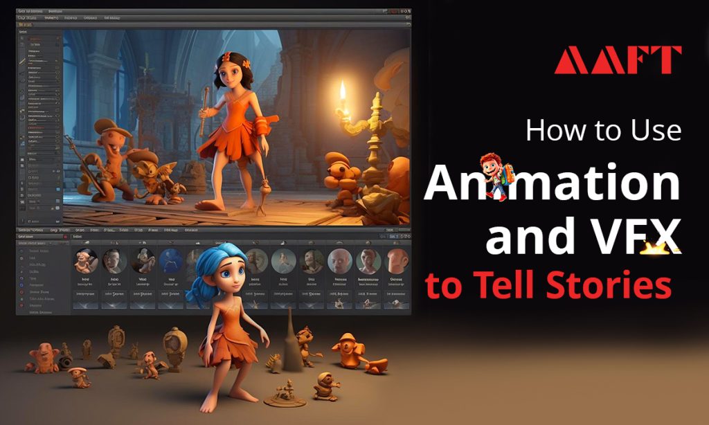 How Animation and VFX to Tell Stories